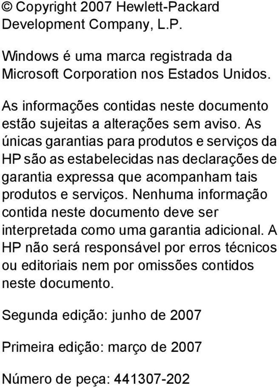 As únicas garantias para produtos e serviços da HP são as estabelecidas nas declarações de garantia expressa que acompanham tais produtos e serviços.