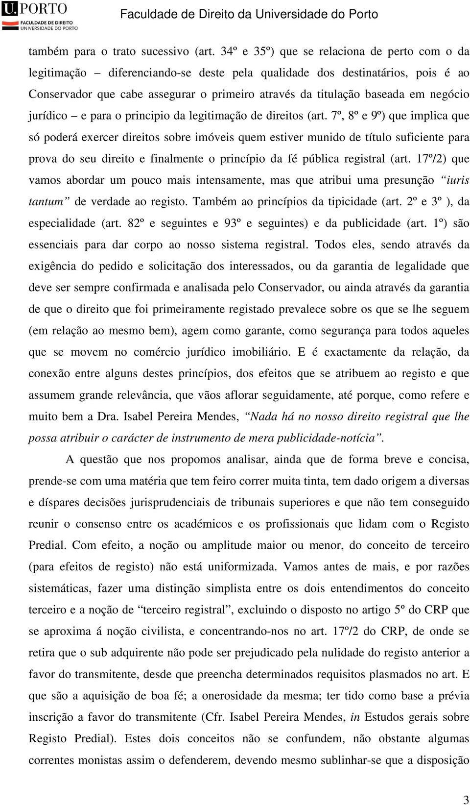 negócio jurídico e para o principio da legitimação de direitos (art.