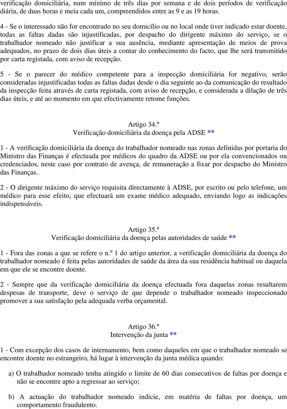 trabalhador nomeado não justificar a sua ausência, mediante apresentação de meios de prova adequados, no prazo de dois dias úteis a contar do conhecimento do facto, que lhe será transmitido por carta