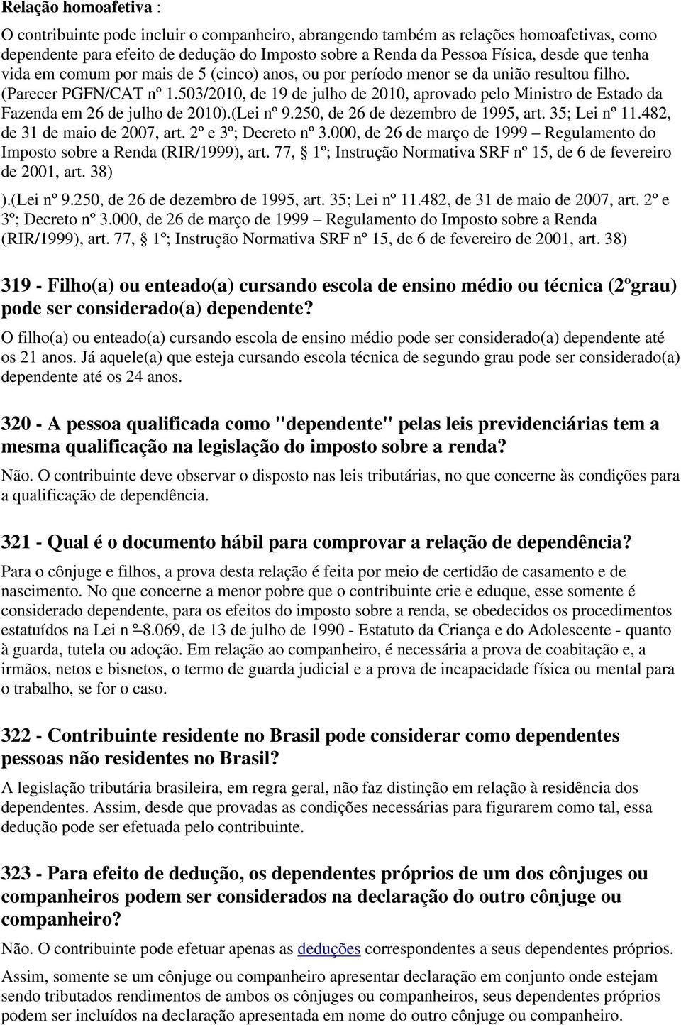 503/2010, de 19 de julho de 2010, aprovado pelo Ministro de Estado da Fazenda em 26 de julho de 2010).(Lei nº 9.250, de 26 de dezembro de 1995, art. 35; Lei nº 11.482, de 31 de maio de 2007, art.