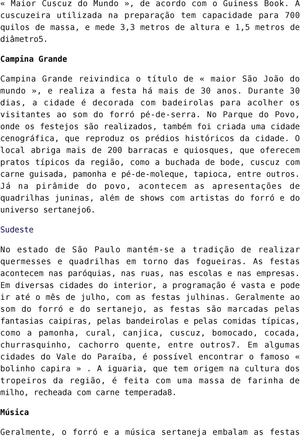 Durante 30 dias, a cidade é decorada com badeirolas para acolher os visitantes ao som do forró pé-de-serra.