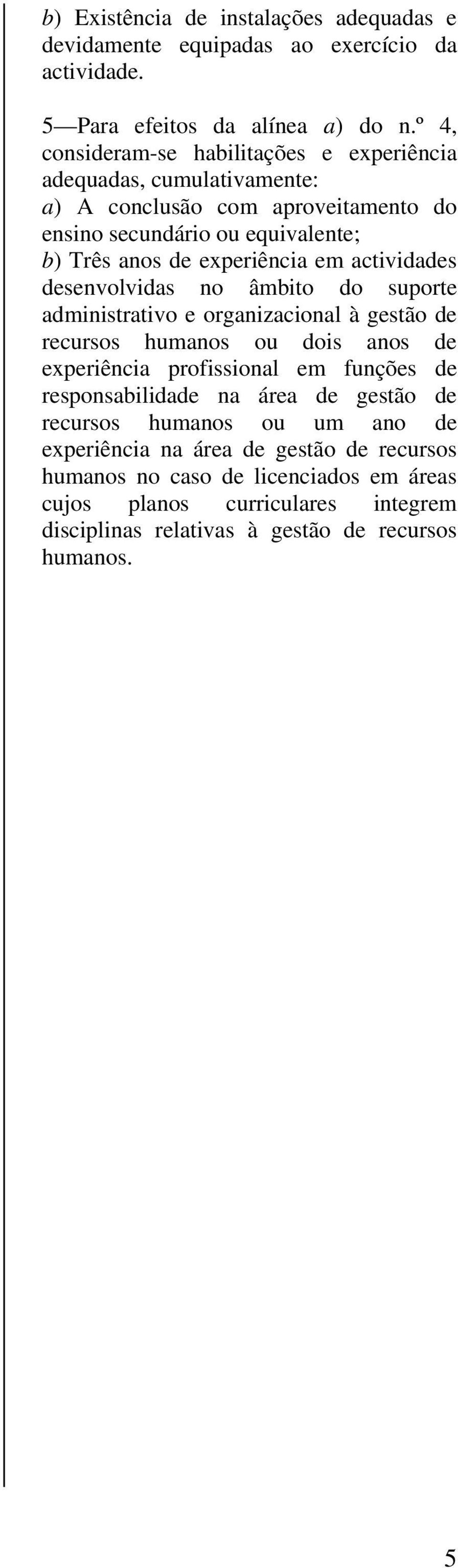 actividades desenvolvidas no âmbito do suporte administrativo e organizacional à gestão de recursos humanos ou dois anos de experiência profissional em funções de