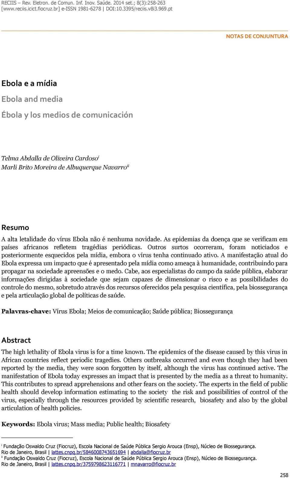 Outros surtos ocorreram, foram noticiados e posteriormente esquecidos pela mídia, embora o vírus tenha continuado ativo.