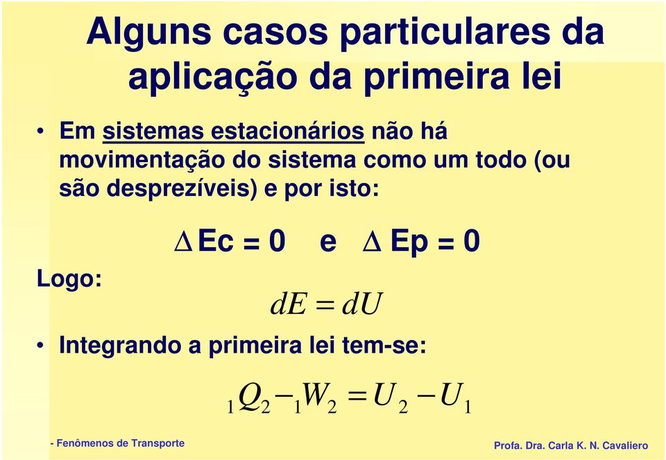 sistema como um todo (ou são desprezíveis) e por isto: