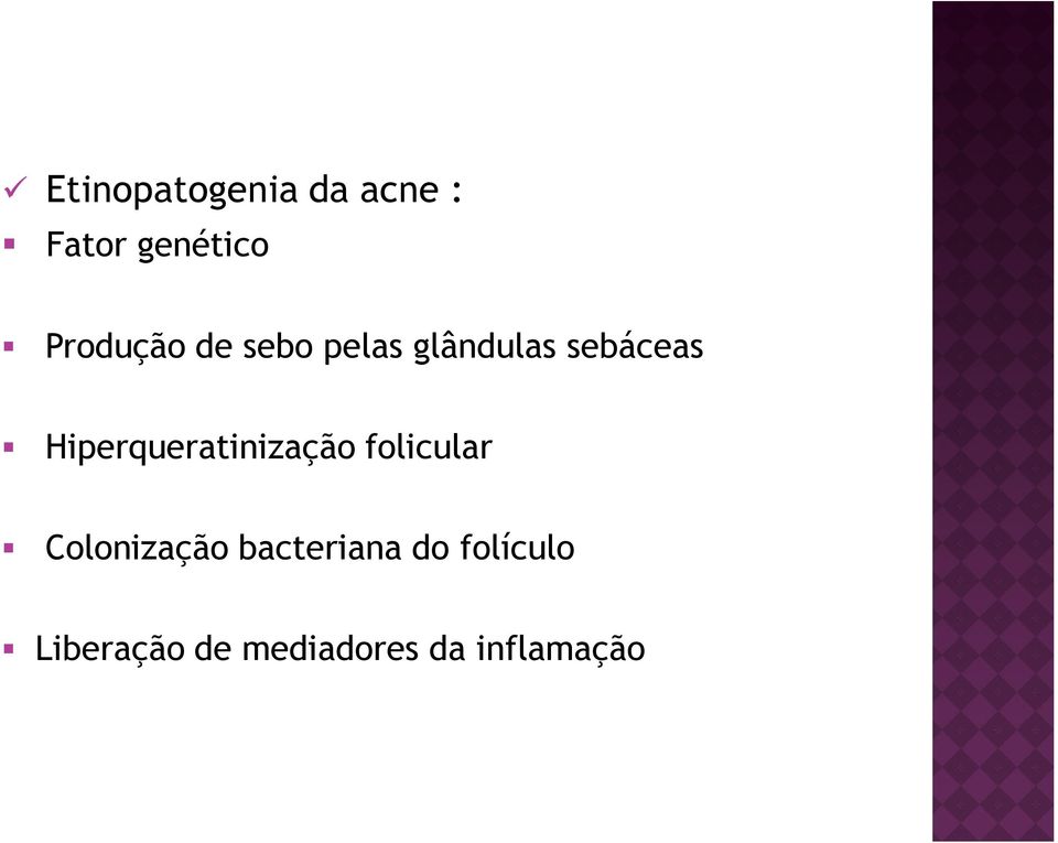 Hiperqueratinização folicular Colonização