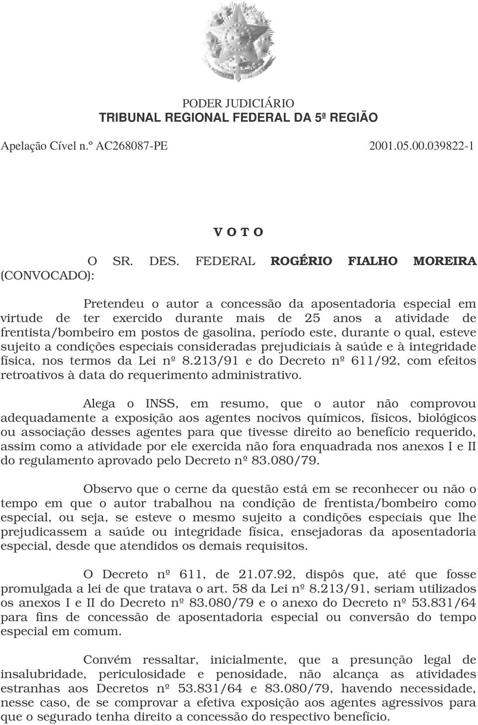 gasolina, período este, durante o qual, esteve sujeito a condições especiais consideradas prejudiciais à saúde e à integridade física, nos termos da Lei nº 8.