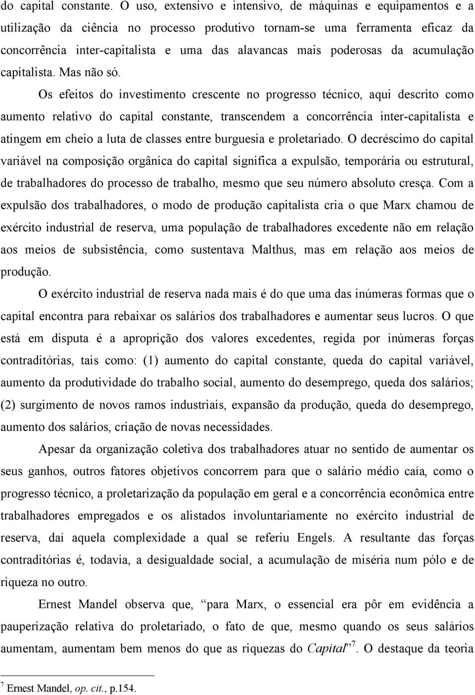 poderosas da acumulação capitalista. Mas não só.