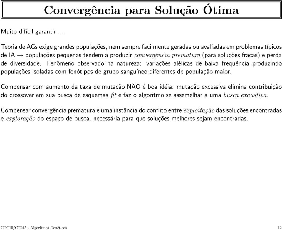 prematura (para soluções fracas) e perda de diversidade.