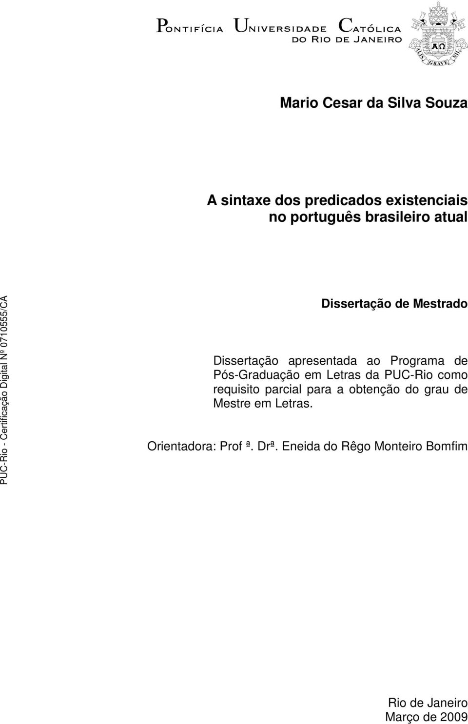 Pós-Graduação em Letras da PUC-Rio como requisito parcial para a obtenção do grau de