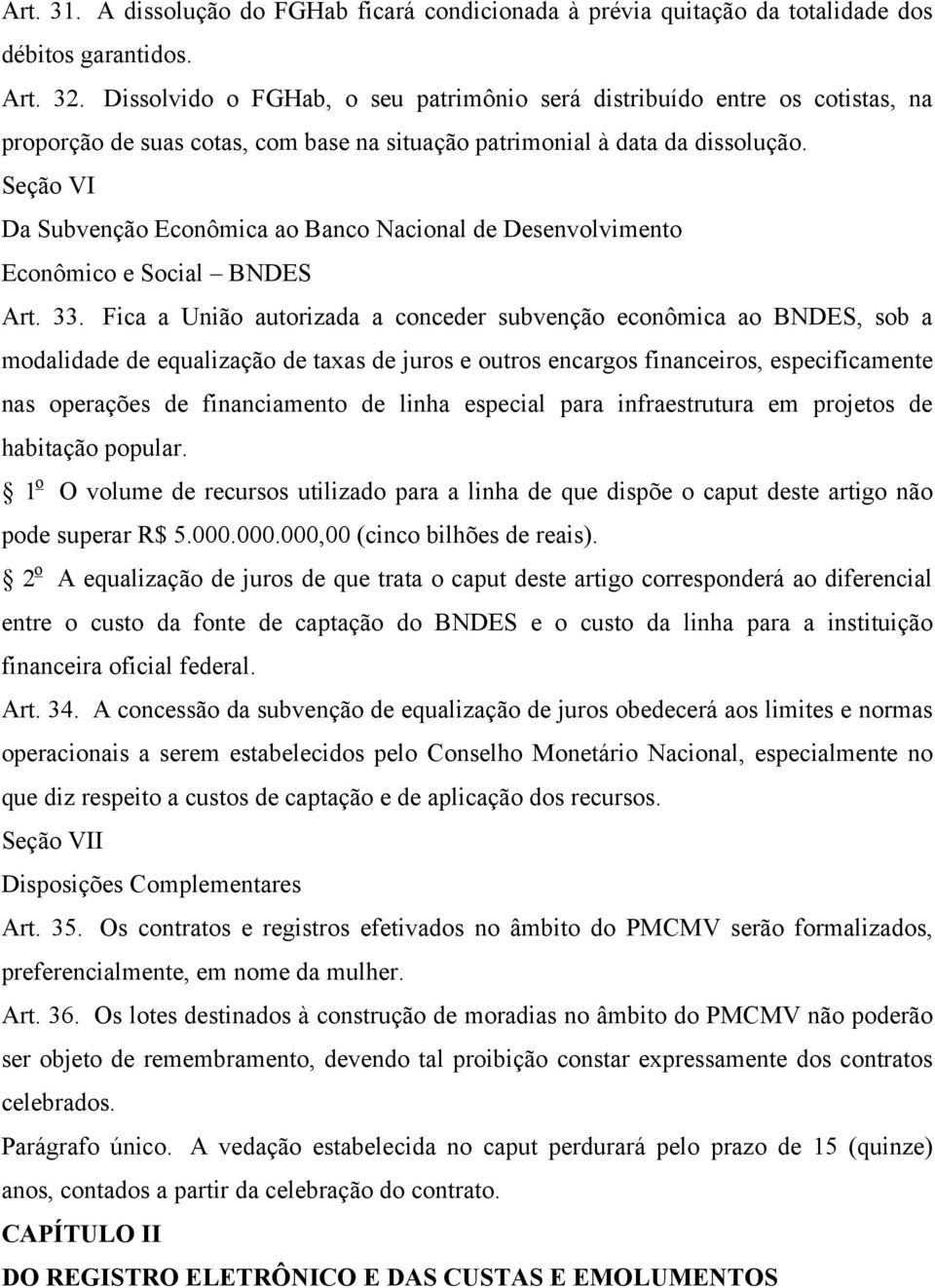 Seção VI Da Subvenção Econômica ao Banco Nacional de Desenvolvimento Econômico e Social BNDES Art. 33.