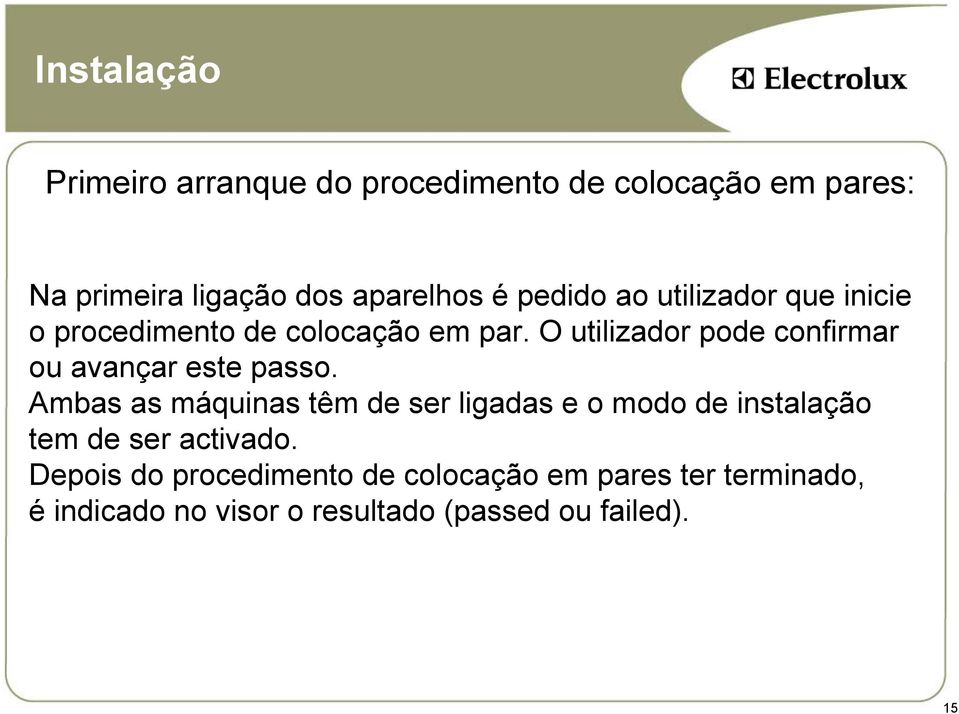 O utilizador pode confirmar ou avançar este passo.