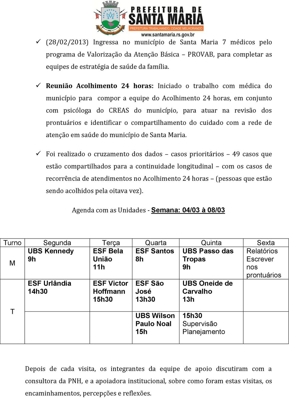 prontuários e identificar o compartilhamento do cuidado com a rede de atenção em saúde do município de Santa Maria.