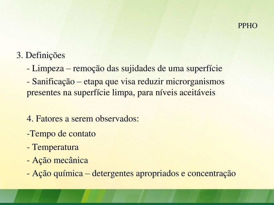 etapa que visa reduzir microrganismos presentes na superfície limpa, para