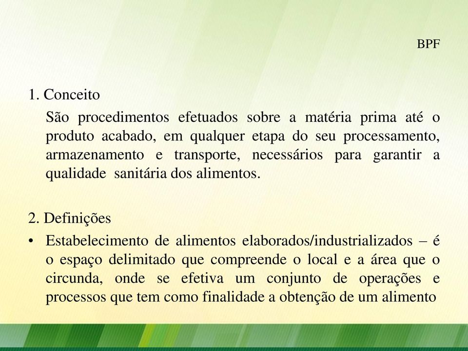 processamento, armazenamento e transporte, necessários para garantir a qualidade sanitária dos alimentos. 2.