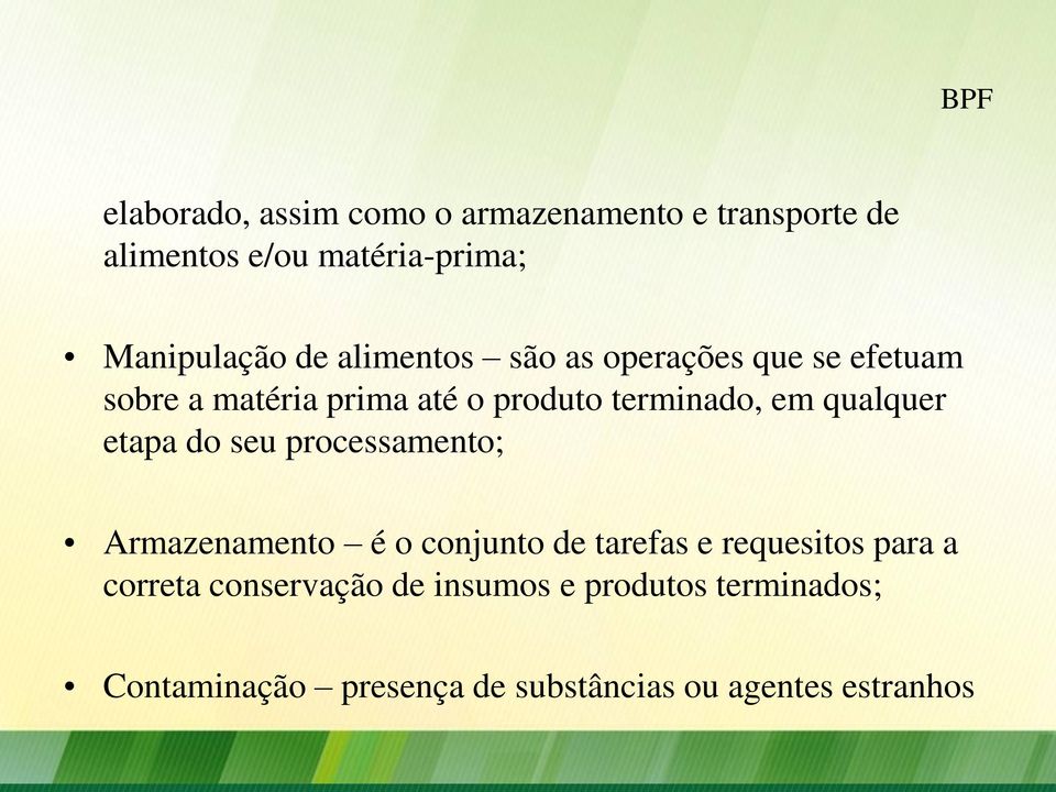 qualquer etapa do seu processamento; Armazenamento é o conjunto de tarefas e requesitos para a