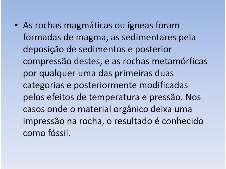 primeiras duas categorias e posteriormente modificadas pelos efeitos de temperatura e pressão.