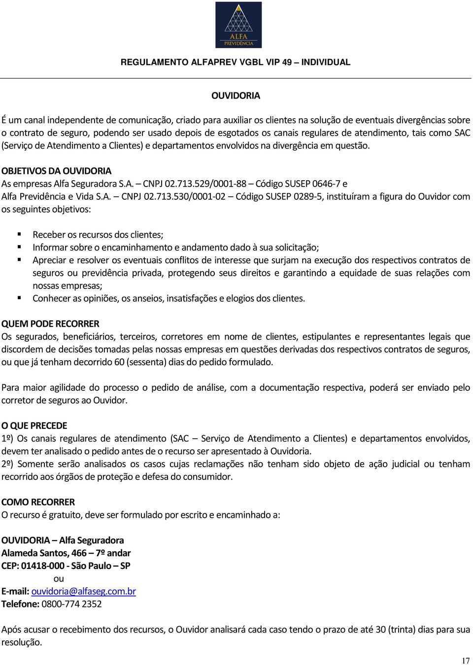 529/0001-88 Código SUSEP 0646-7 e Alfa Previdência e Vida S.A. CNPJ 02.713.