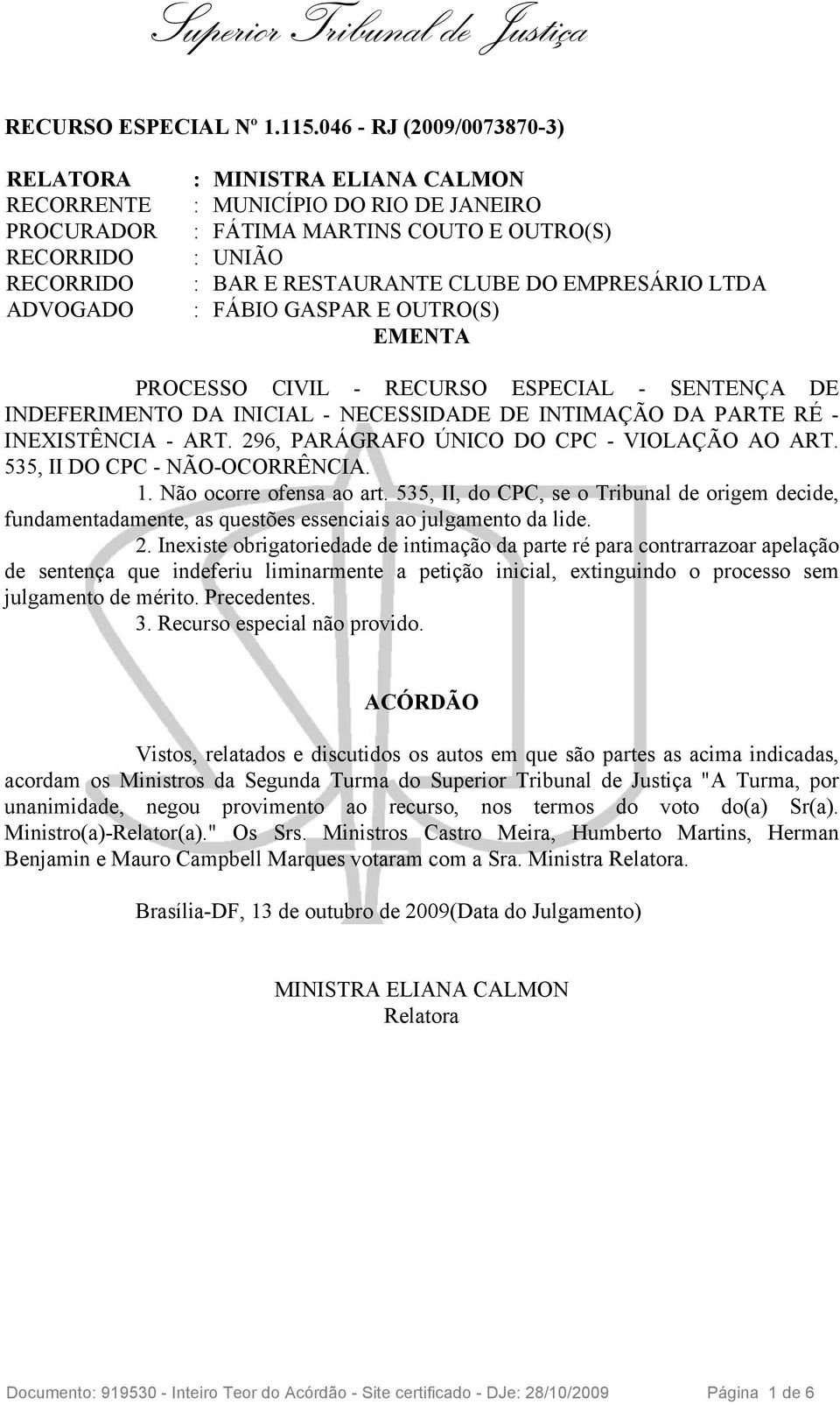 296, PARÁGRAFO ÚNICO DO CPC - VIOLAÇÃO AO ART. 535, II DO CPC - NÃO-OCORRÊNCIA. 1. Não ocorre ofensa ao art.