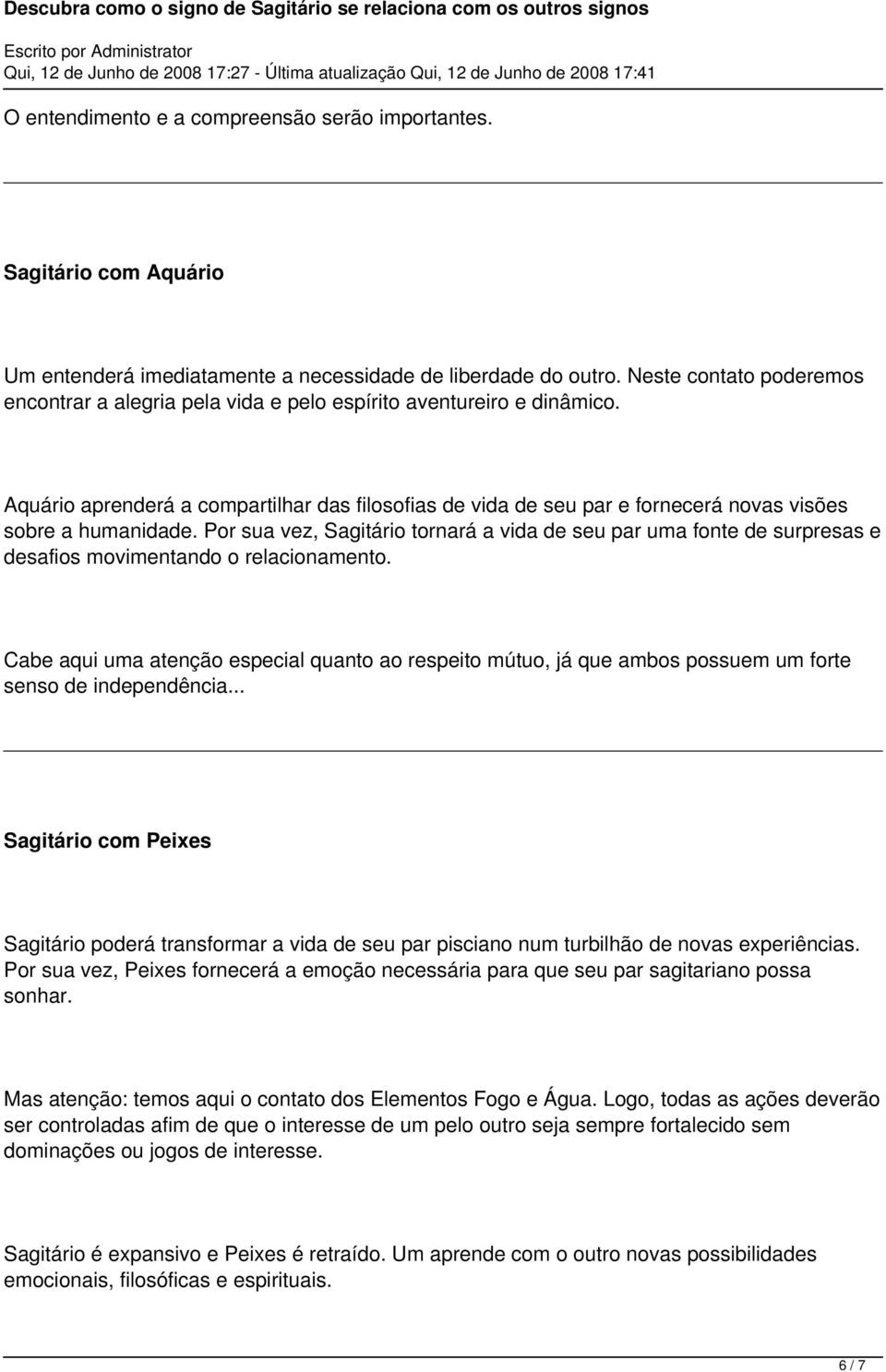 Aquário aprenderá a compartilhar das filosofias de vida de seu par e fornecerá novas visões sobre a humanidade.