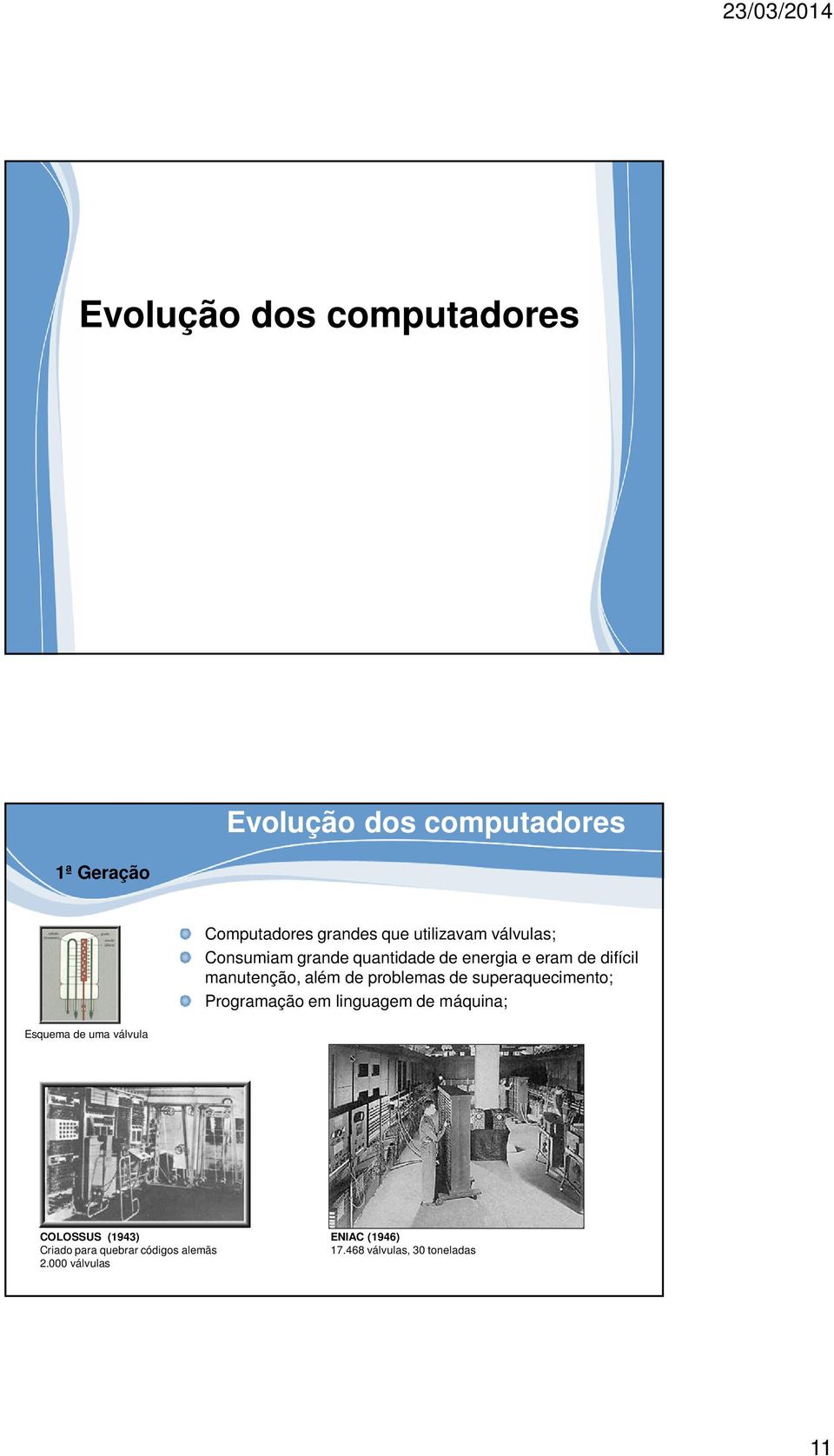 problemas de superaquecimento; Programação em linguagem de máquina; COLOSSUS (1943)