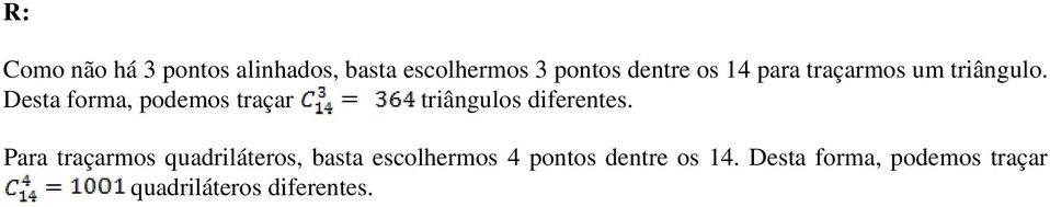 Desta forma, podemos traçar triângulos diferentes.