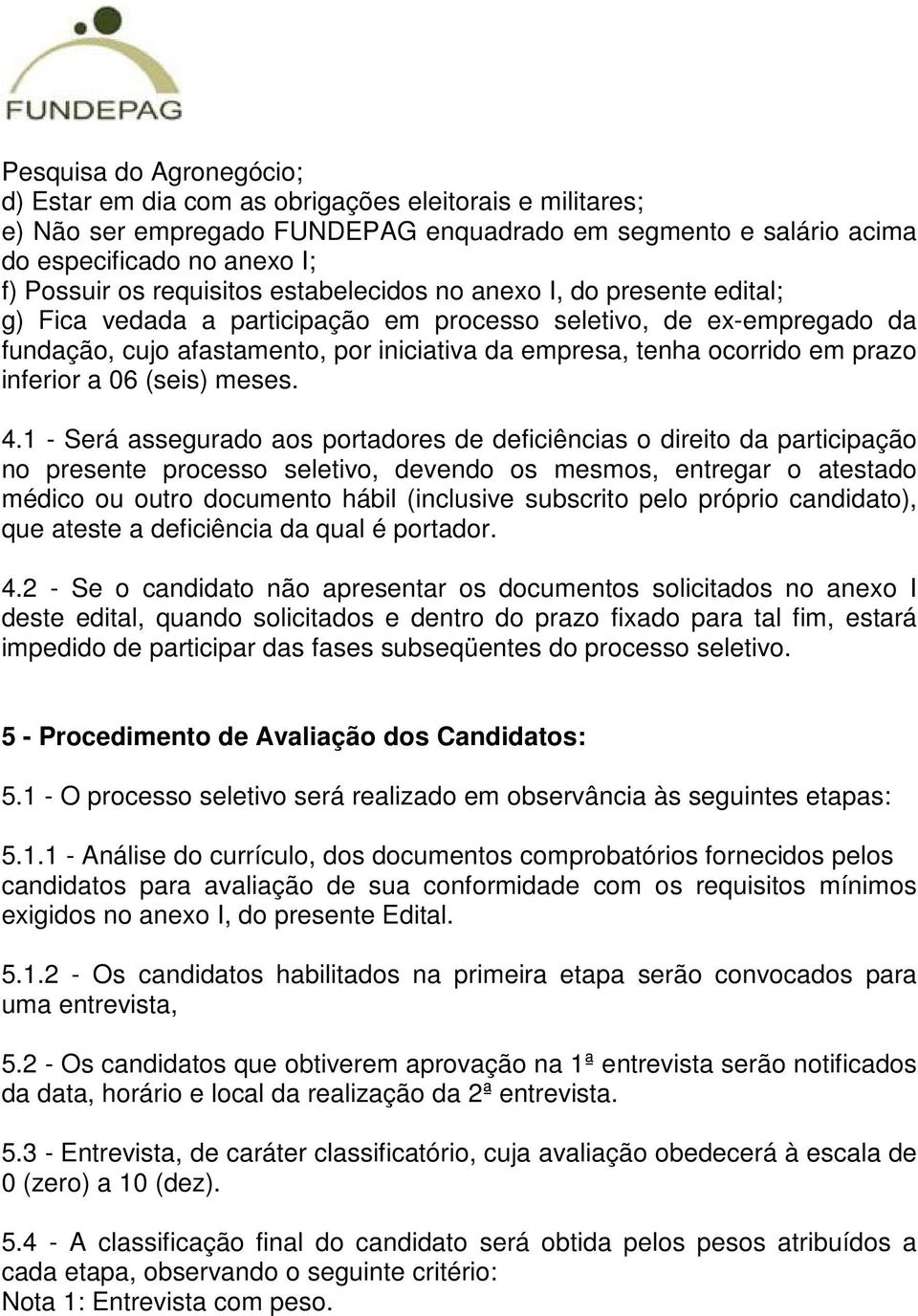 em prazo inferior a 06 (seis) meses. 4.