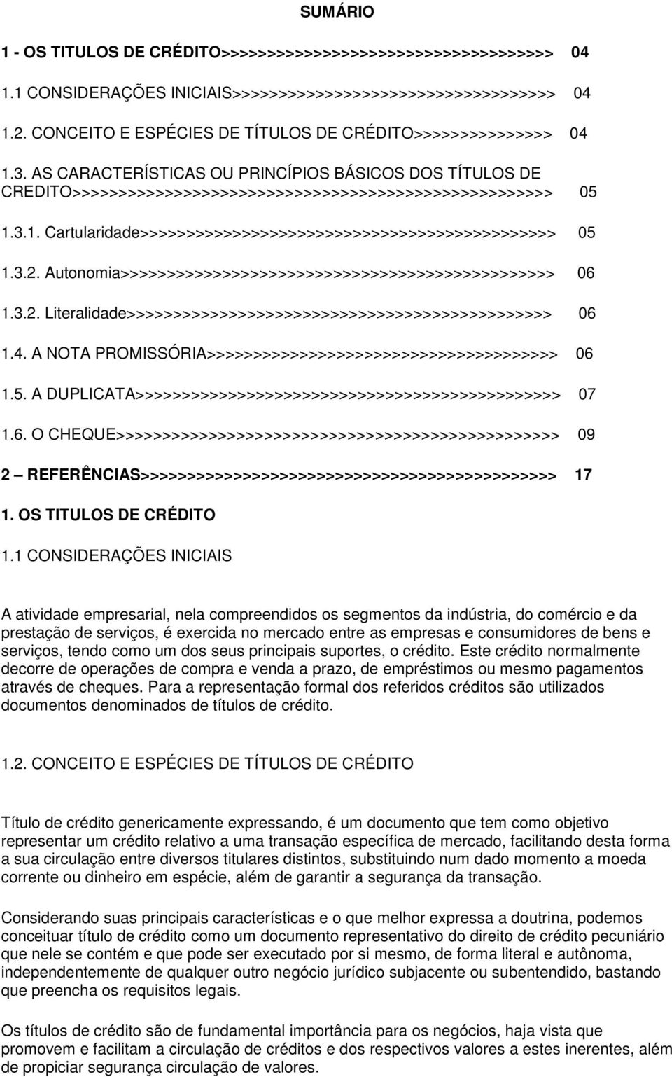 3.2. Autonomia>>>>>>>>>>>>>>>>>>>>>>>>>>>>>>>>>>>>>>>>>>>>>>> 06 1.3.2. Literalidade>>>>>>>>>>>>>>>>>>>>>>>>>>>>>>>>>>>>>>>>>>>>>> 06 1.4.