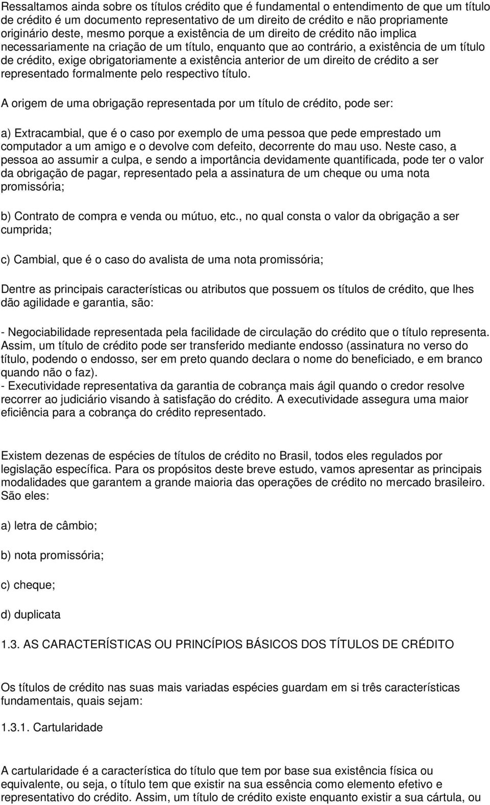 existência anterior de um direito de crédito a ser representado formalmente pelo respectivo título.