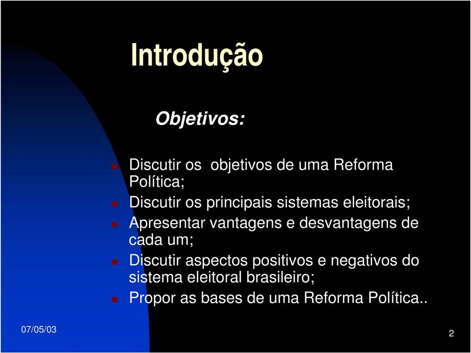 desvantagens de cada um; Discutir aspectos positivos e negativos do