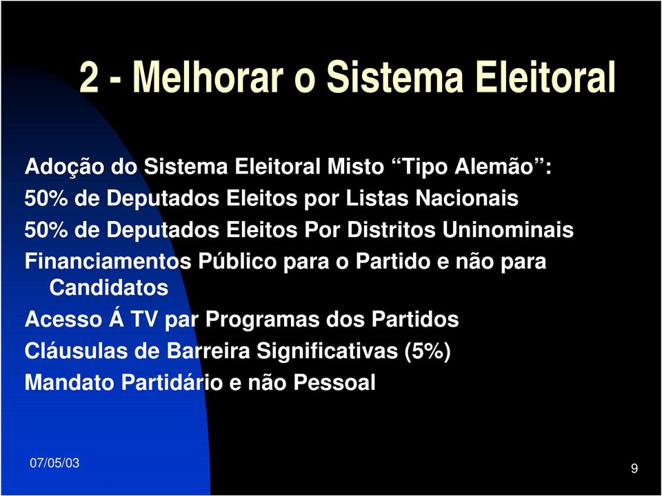 Uninominais Financiamentos Público para o Partido e não para Candidatos Acesso Á TV par