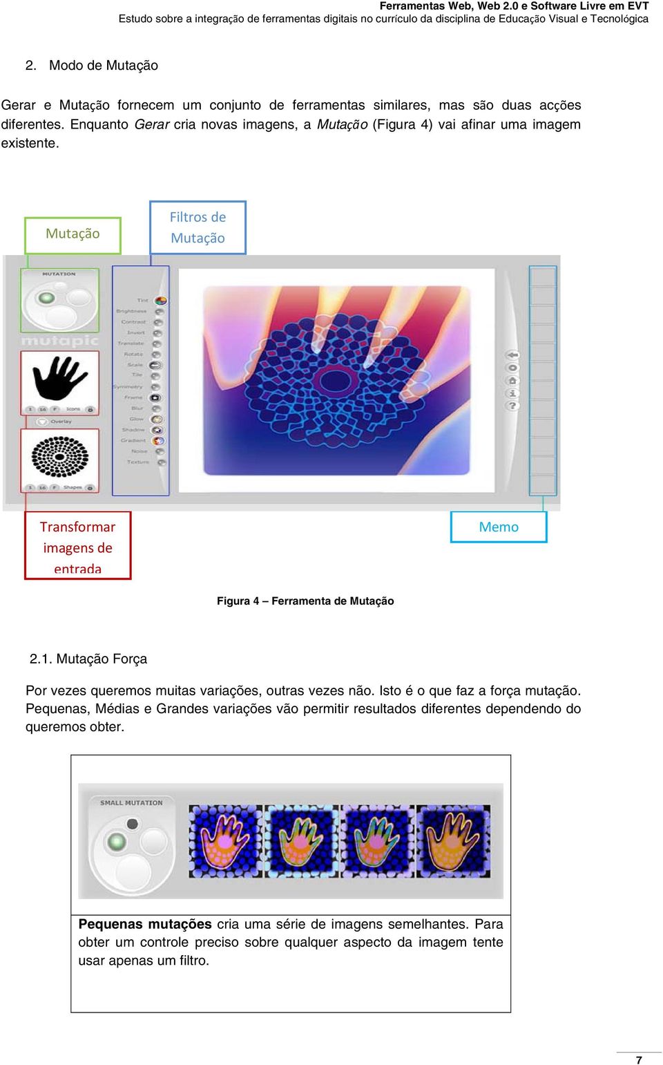 Mutação Filtros de Mutação Transformar imagens de entrada Memo Figura 4 Ferramenta de Mutação 2.1.