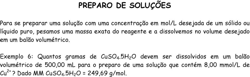 volumétrico. Exemplo 6: Quantos gramas de CuSO 4.