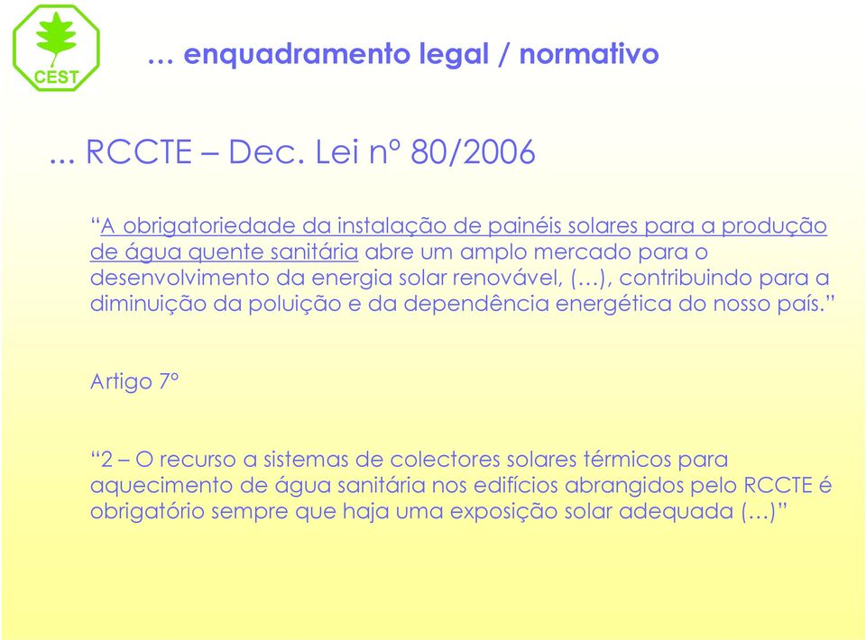 para o desenvolvimento da energia solar renovável, ( ), contribuindo para a diminuição da poluição e da dependência energética