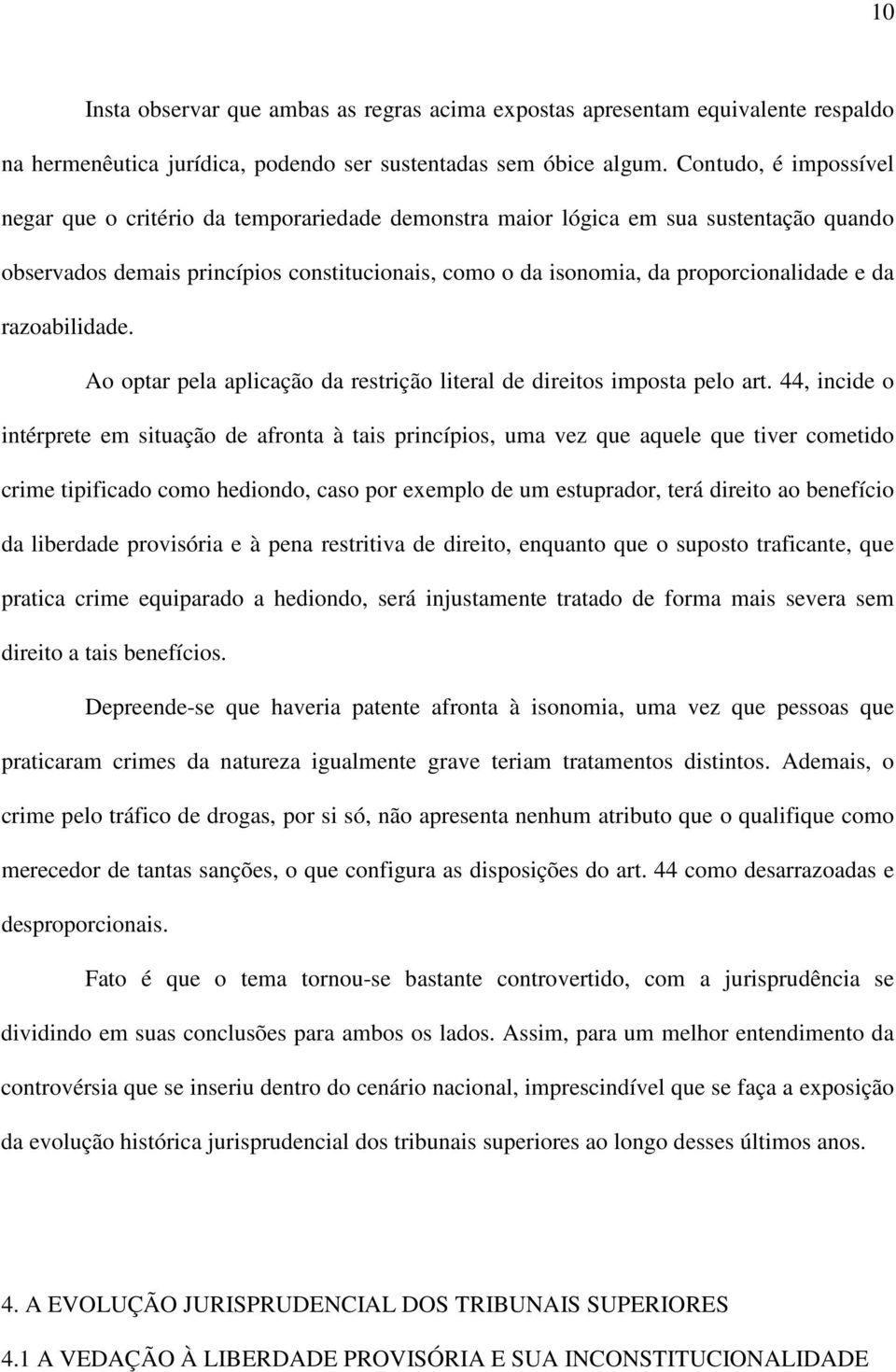 da razoabilidade. Ao optar pela aplicação da restrição literal de direitos imposta pelo art.