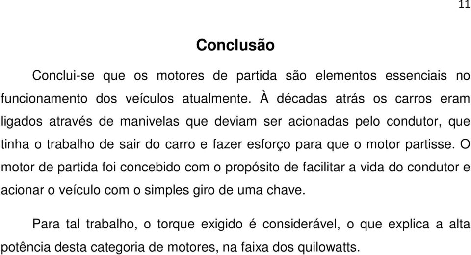 fazer esforço para que o motor partisse.