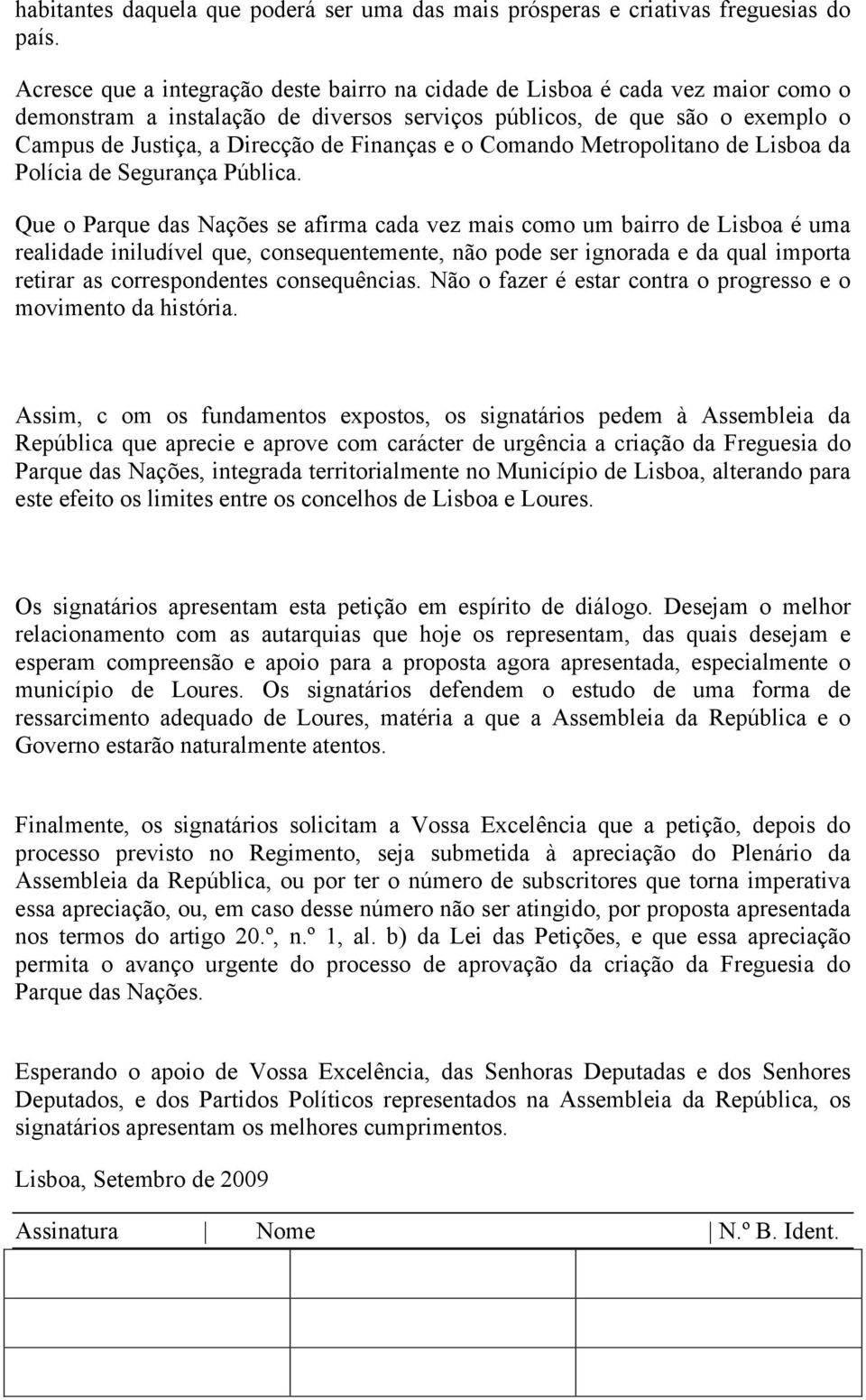 Finanças e o Comando Metropolitano de Lisboa da Polícia de Segurança Pública.