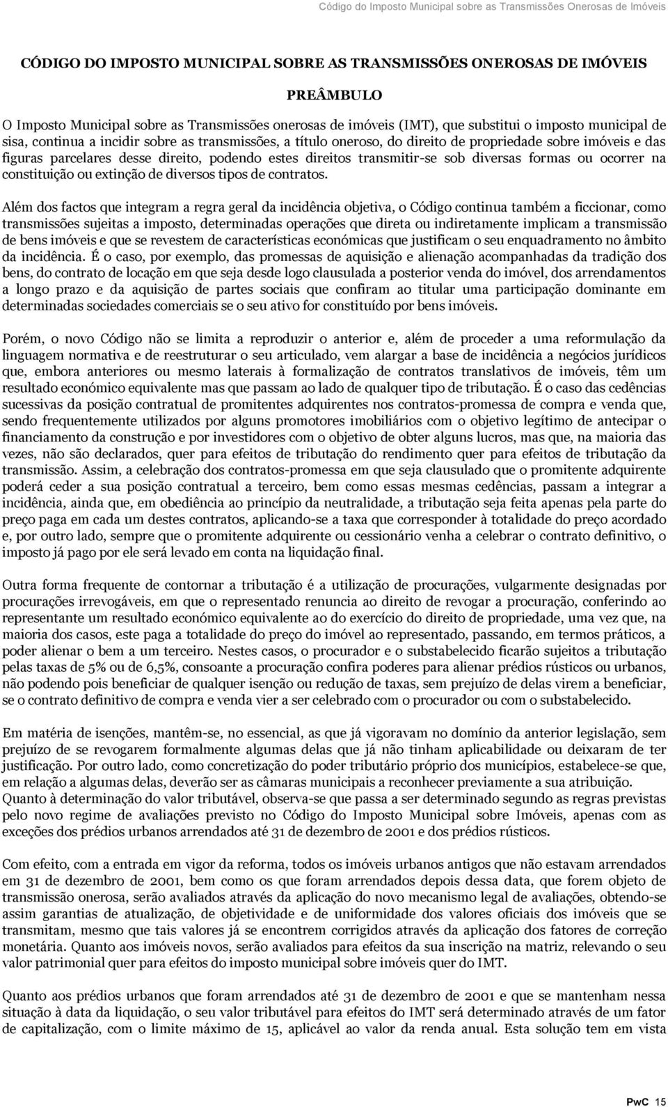 ocorrer na constituição ou extinção de diversos tipos de contratos.