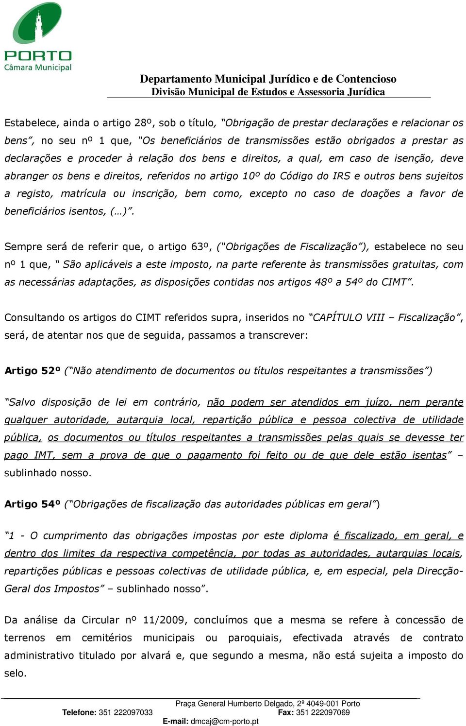 inscrição, bem como, excepto no caso de doações a favor de beneficiários isentos, ( ).