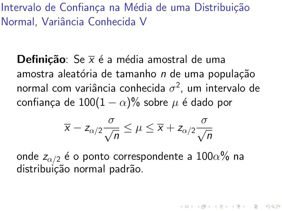 normal com variância conhecida σ 2, um intervalo de confiança de 100(1 α)% sobre µ é dado