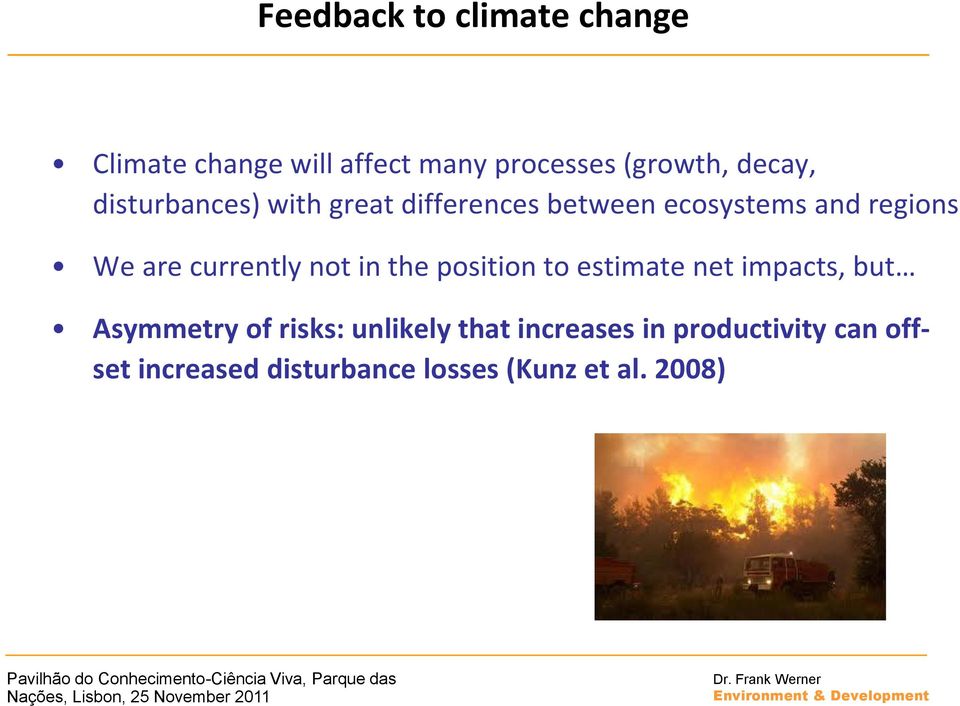 not in the position to estimate net impacts, but Asymmetry of risks: unlikely that