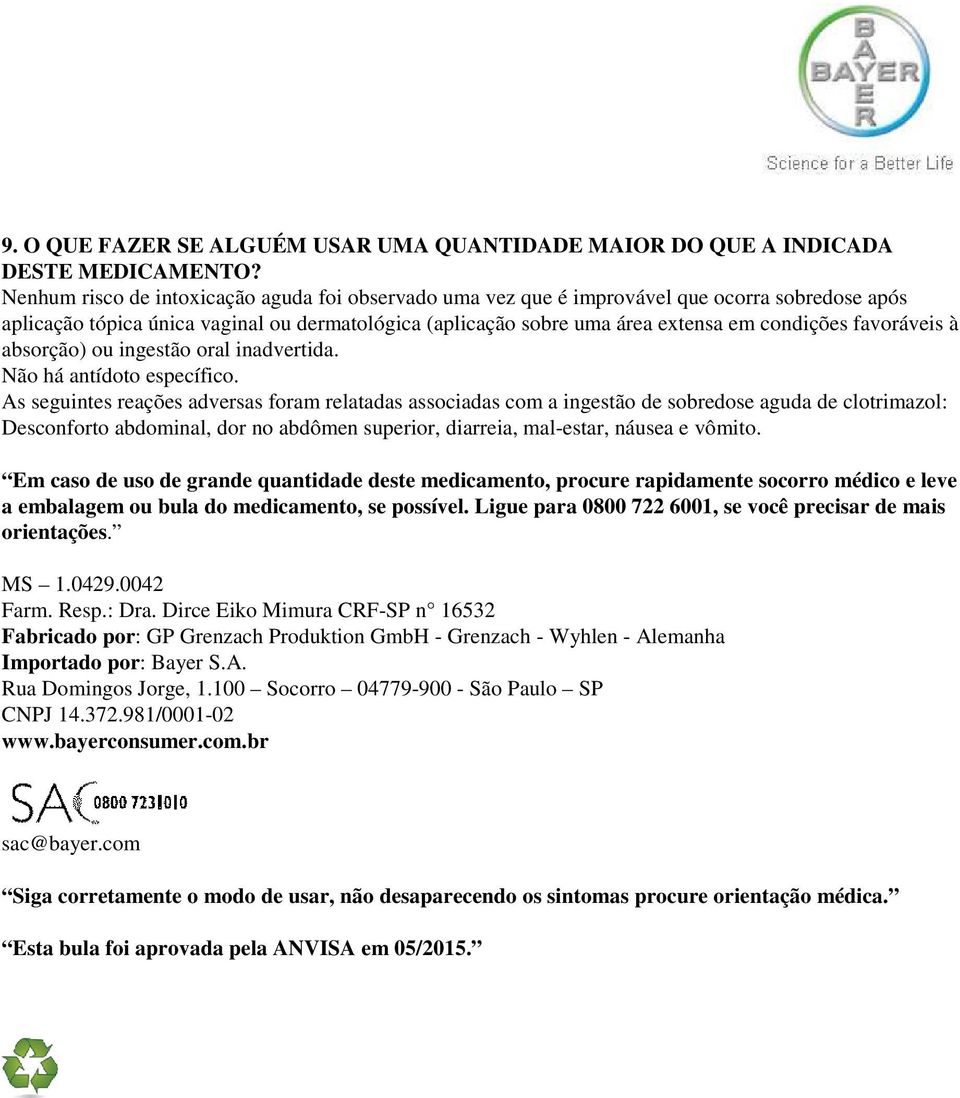 favoráveis à absorção) ou ingestão oral inadvertida. há antídoto específico.