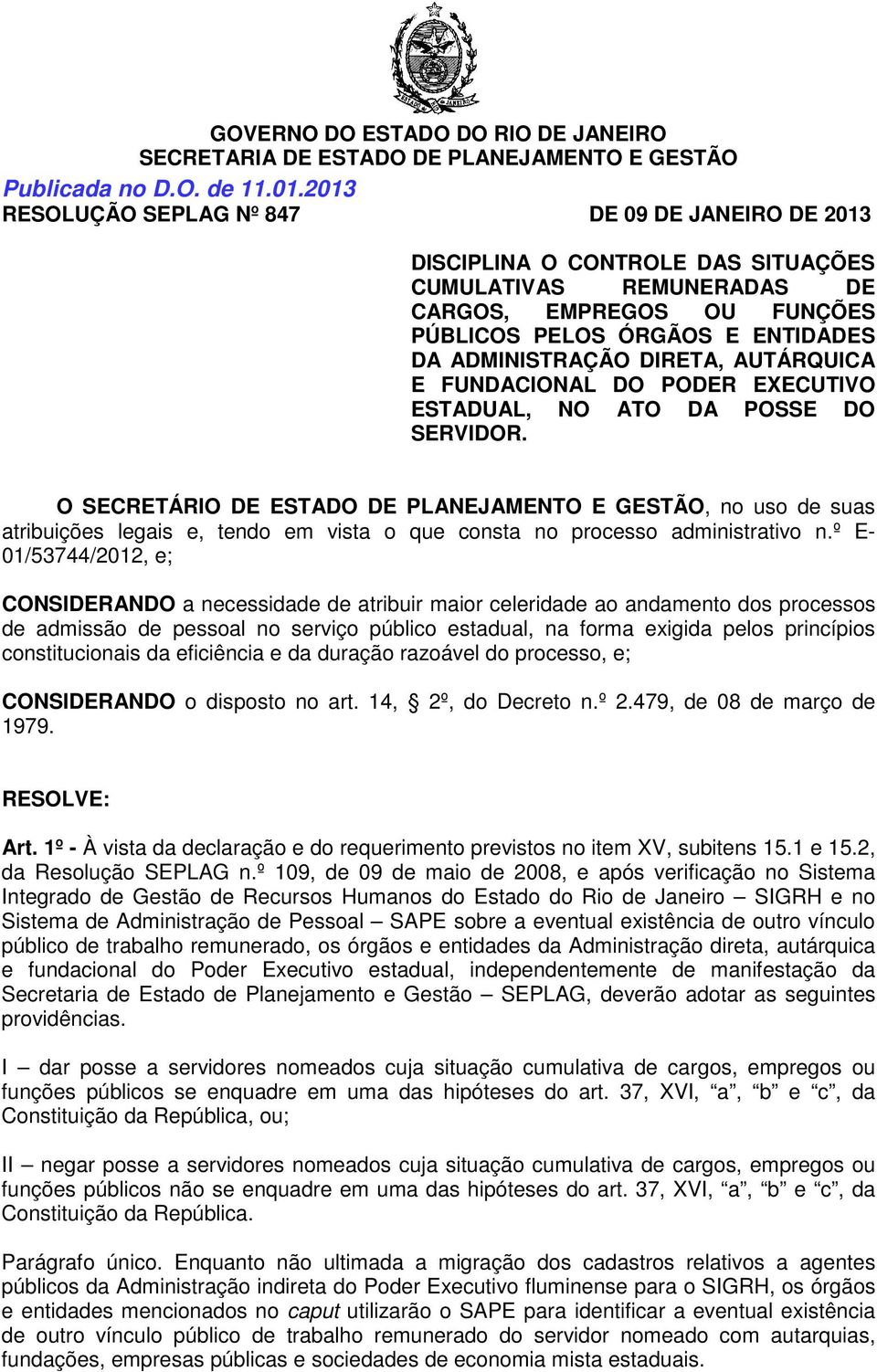 DIRETA, AUTÁRQUICA E FUNDACIONAL DO PODER EXECUTIVO ESTADUAL, NO ATO DA POSSE DO SERVIDOR.