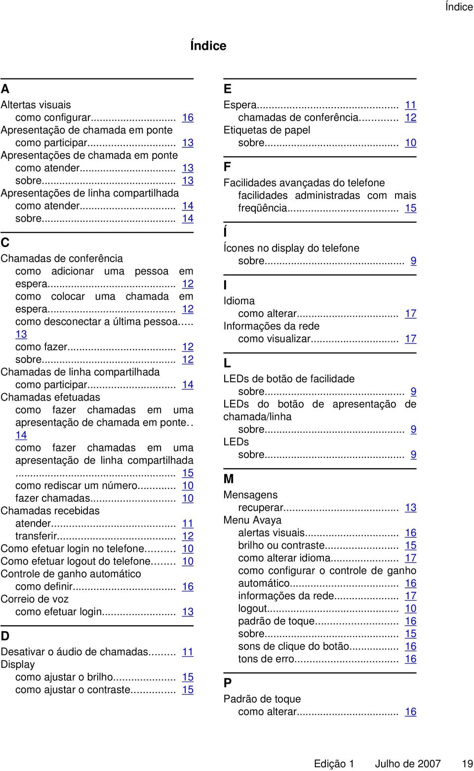 .. 12 como desconectar a última pessoa... 13 como fazer... 12 sobre... 12 Chamadas de linha compartilhada como participar.