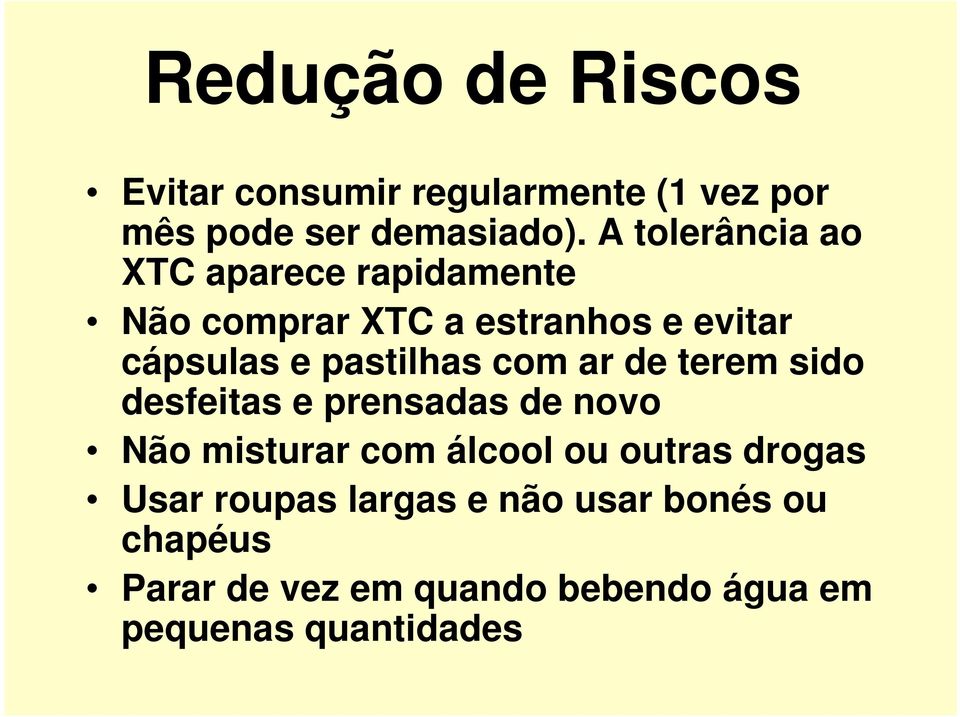 pastilhas com ar de terem sido desfeitas e prensadas de novo Não misturar com álcool ou outras