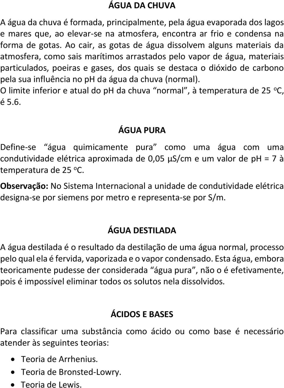 influência no ph da água da chuva (normal). O limit infrior atual do ph da chuva normal, à tmpratura d 25 o C, é 5.6.