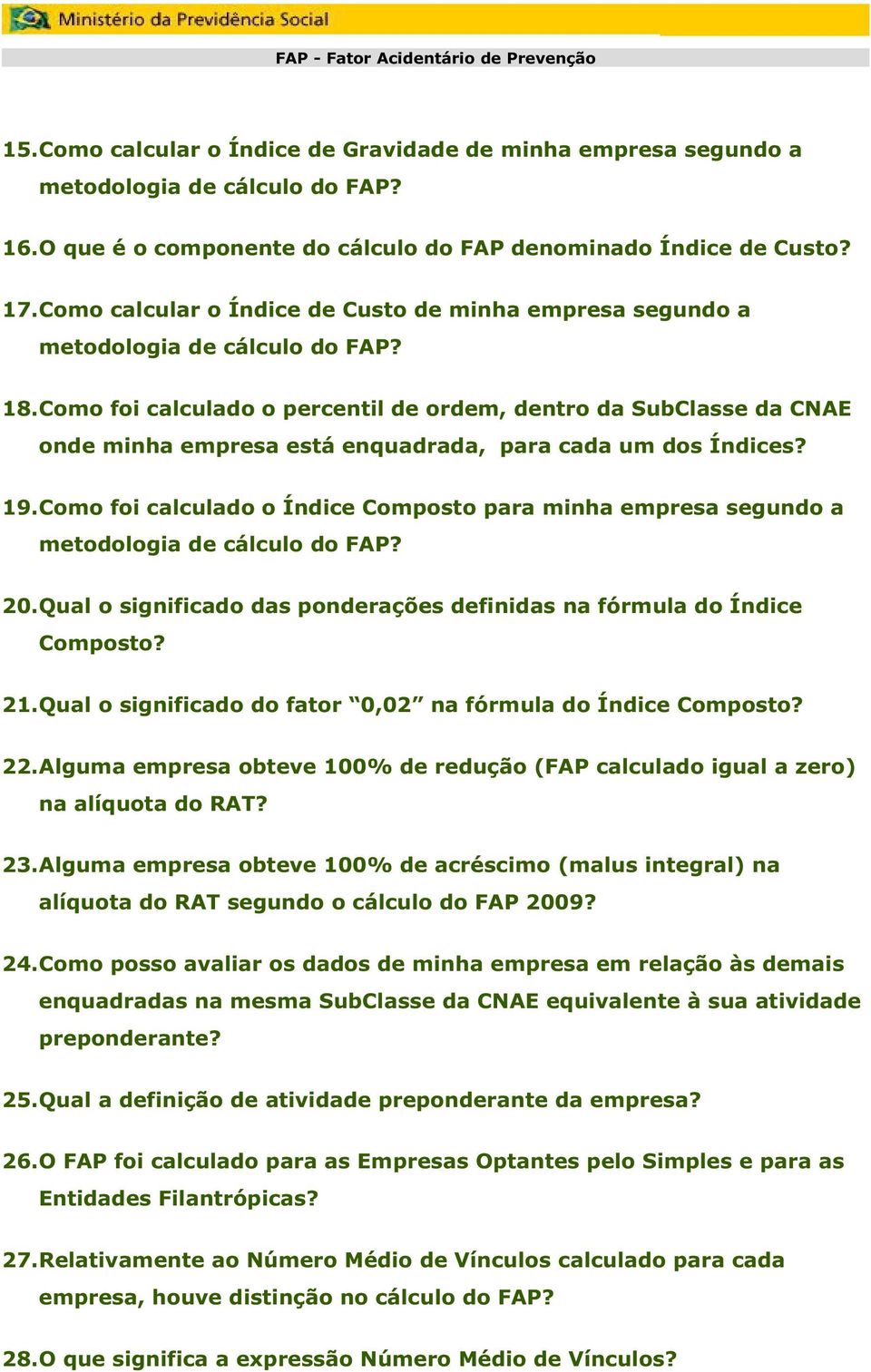 Como foi calculado o percentil de ordem, dentro da SubClasse da CNAE onde minha empresa está enquadrada, para cada um dos Índices? 19.