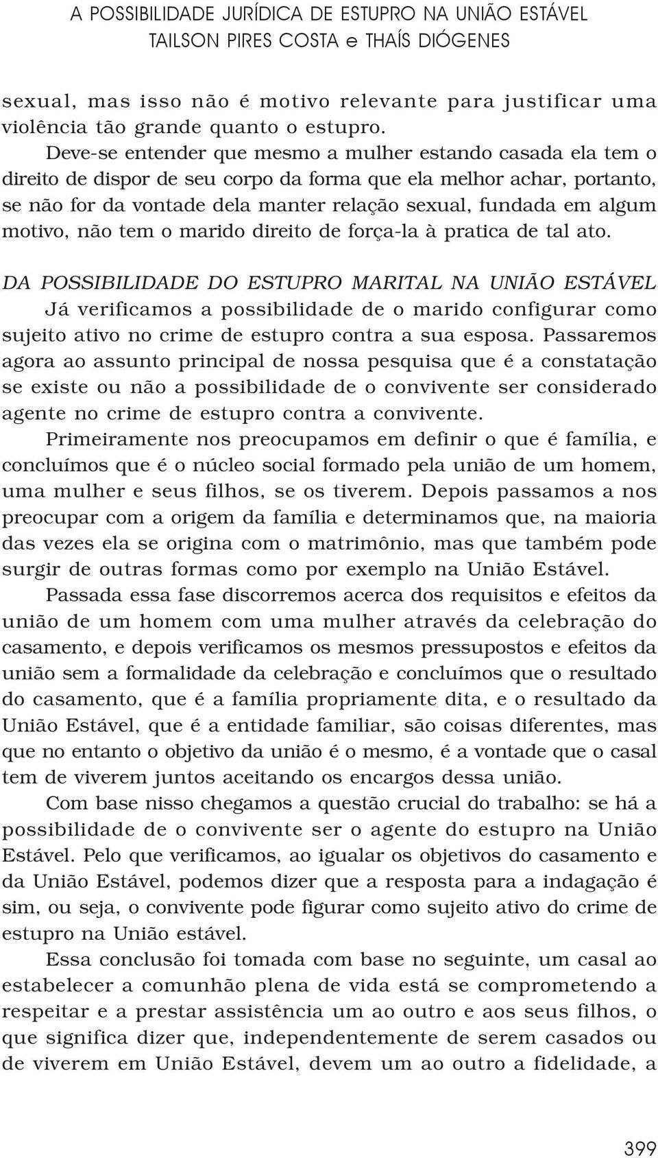 motivo, não tem o marido direito de força-la à pratica de tal ato.