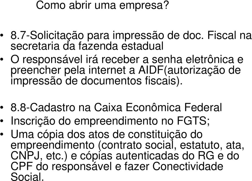 AIDF(autorização de impressão de documentos fiscais). 8.