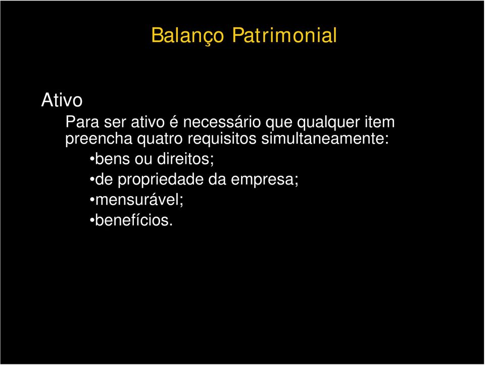 requisitos simultaneamente: bens ou direitos;