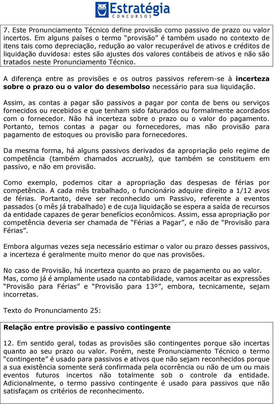 contábeis de ativos e não são tratados neste Pronunciamento Técnico.